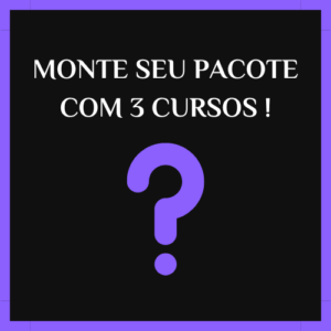 MONTE SEU PACOTE COM 3 CURSOS